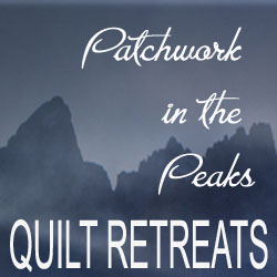 Patchwork in the Peaks, quilt retreat